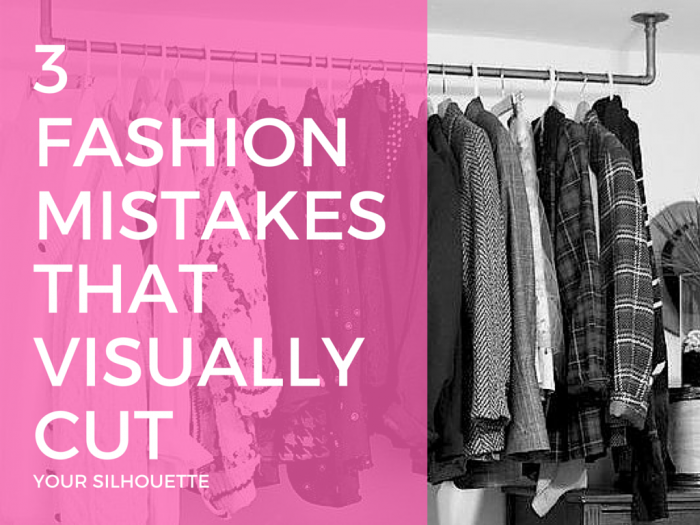 fashion | silhouette | fashion tips | fashion mistakes that cut your silhouette | how to dress in favor of your silhouette
