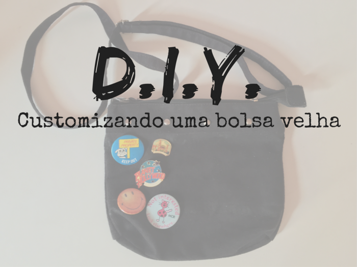 moda | bolsas | bolsa | bolsa com bottons | customizando bolsas | D.I.Y. | faça você mesma | DIY bolsa com bottons | customizando bolsa velha