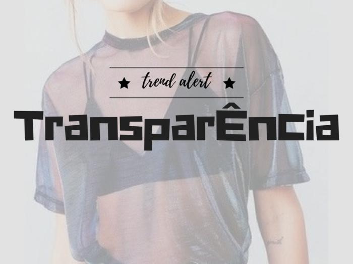 moda | roupas | moda feminina | blusa preta transparente | tendencias | tendencia 2017 | moda 2017 | dicas de moda