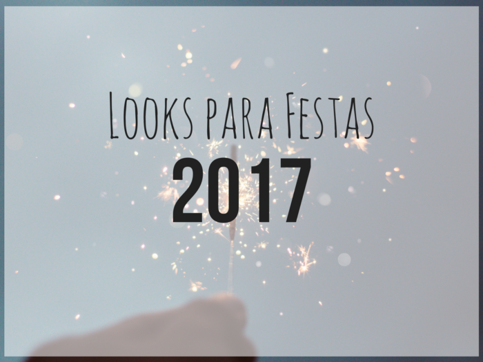 looks para o natal 2017 | natal 2017 | looks de natal | moda | dicas de moda | verao 2018 | festas 2017 | looks ano novo 2017 | looks ano novo