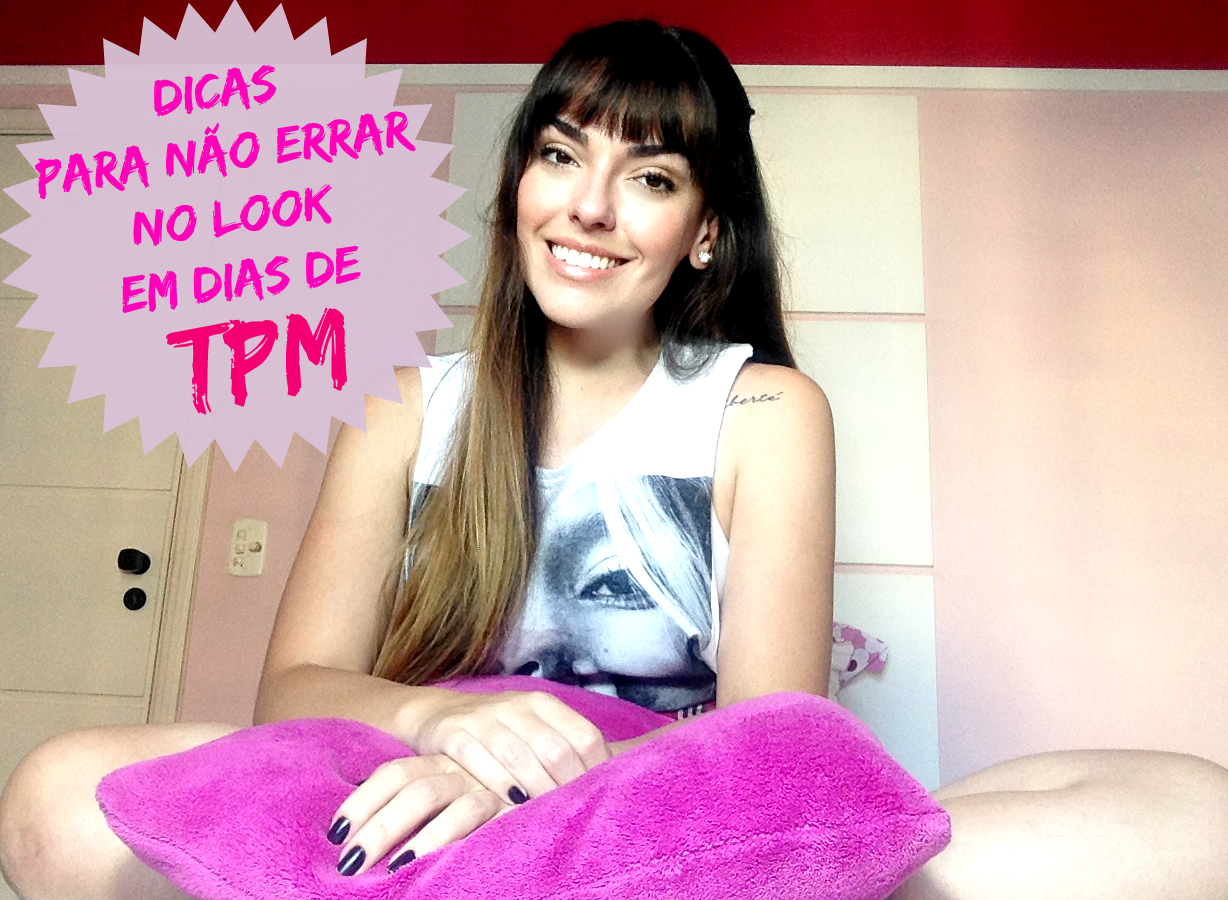 videos | moda | dicas de moda | dicas para se arrumar em dia de tpm | como escolher o look em dias de tpm | como não errar no look em dias de tpm